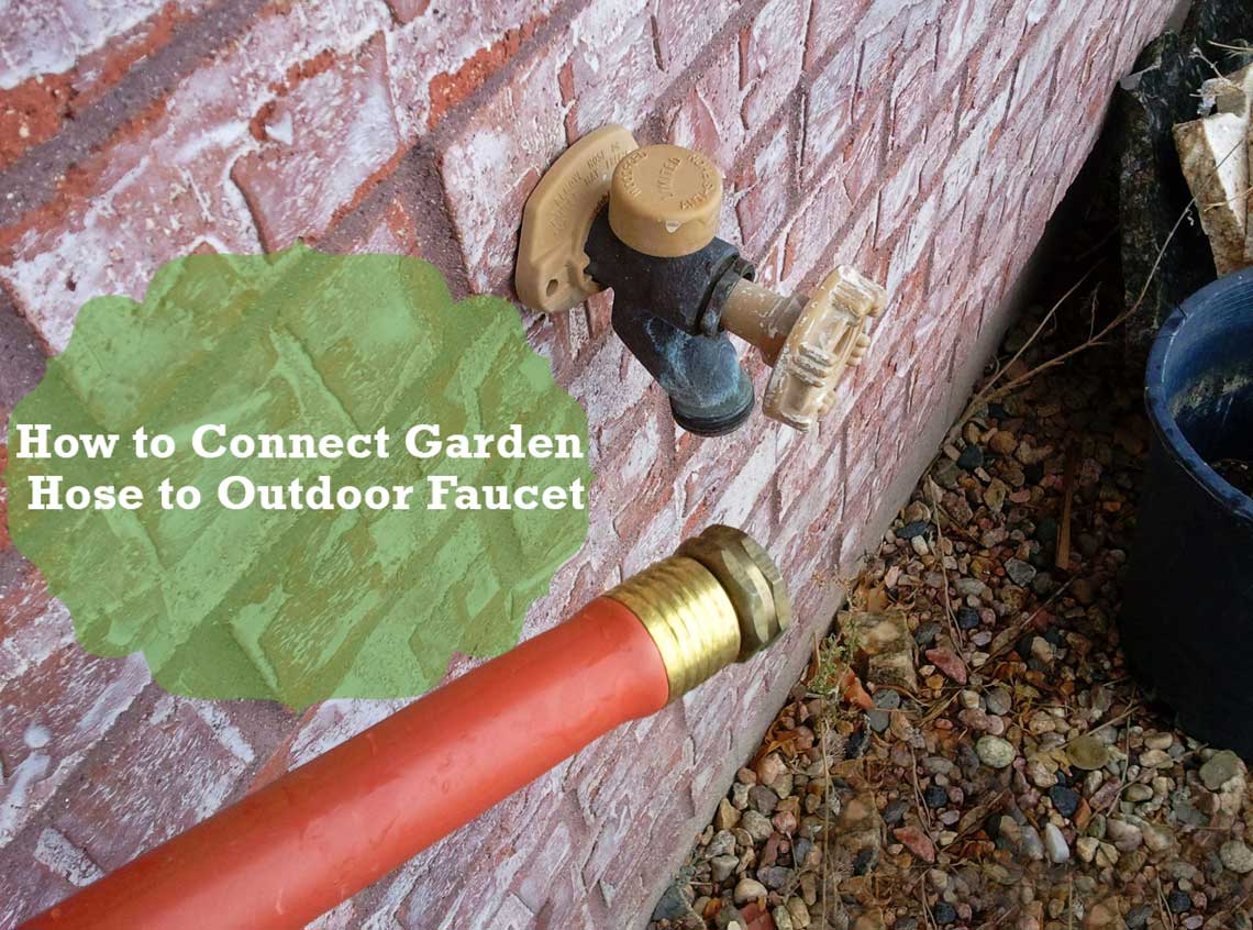 How to Connect Garden Hose to Outdoor Faucet